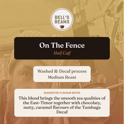 On The Fence (Half-Caf)
